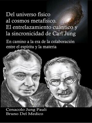 cover image of Del universo físico al cosmos metafísico. El entrelazamiento cuántico y la sincronicidad de Carl Jung